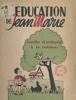 L'éducation de Jean-Marie, Jardin d'enfants à la maison