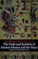 Illustrated Dictionnary Of The Gods And Symbols Of Ancient Mexico And The Maya /anglais