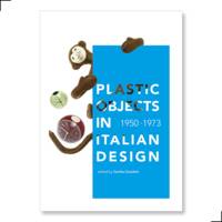 Plastic Objects in Italian Design 1950-1973 /anglais