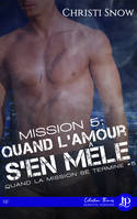 Mission 5 :  Quand l'amour s'en mêle, Quand la mission se termine #5