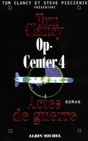 Op-Center., 4, Op-Center 4. Actes de guerre, roman