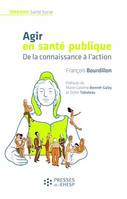 Agir en santé publique, De la connaissance à l'action