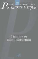 Revue française de psychosomatique 2007 - n° ..., Maladie et autodestruction