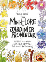 Mini-flore du jardinier promeneur, Mettez un nom sur les plantes qui vous entourent