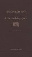 le chocolat noir, dix façons de le préparer