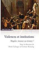 Violences et institutions, Réguler, innover ou résister ?