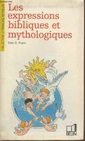 LES EXPRESSIONS BIBLIQUES ET MYTHOLOGIQUES