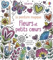 Fleurs et petits coeurs - La peinture magique - Dès 5 ans