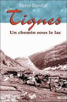 Tignes un chemin sous le lac, un chemin sous le lac