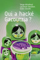 Qui a hacké Garoutzia ?, Tragicomédie policière en quatre actes, qui raconte les vies successives de Garoutzia