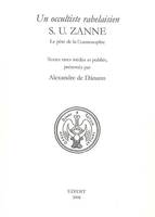 Un occultiste rabelaisien S. U. Zanne. Le père de la Cosmosophie., le père de la Cosmosophie