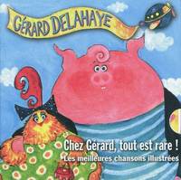 Chez Gérard, tout est rare ! / les meilleures chansons illustrées