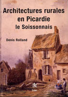 Architectures rurales en Picardie : LE SOISSONNAIS, le Soissonnais