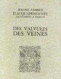 Hieronymi Fabricii ab Acquapendente,... de venarum ostiolis, [2], [Traduction française], Des valvules, des veines