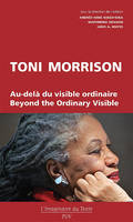 Toni Morrison, Au-delà du visible ordinaire ; Beyond the Ordinary Visible