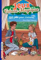 1, Les jeux de la Cabane magique / 200 jeux pour s'amuser !, 200 jeux pour s'amuser