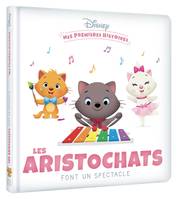 DISNEY - Mes Premières Histoires - Les Aristochats font un spectacle, Les Aristochats font un spectacle