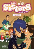 1, Les Sisters - La Série TV - Poche - tome 01, Joy de toi