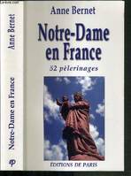 Notre-Dame en France - 52 pèlerinages, 52 pèlerinages