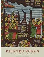Painted Songs Continuity and Change in an Indian Folk Art /anglais