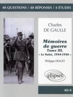 de Gaulle, « Mémoires de guerre », tome III, « Le Salut, 1944-1946 », 