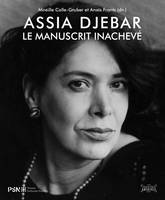 Assia Djebar. Le manuscrit inachevé, Le manuscrit inachevé