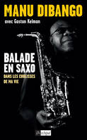 Balade en saxo dans les coulisses de ma vie