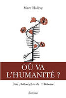 Où va l'humanité ?, Une philosophie de l'histoire