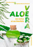 Aloe vera, Ses vertus et ses bienfaits