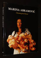 Marina Abramovic: Cleaning the House