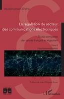 La régularisation du secteur des communications électroniques, Étude comparée des droits français et égyptien