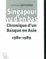 Singapour vu d'en bas, Chronique d'un Basque en Asie 1980-1989