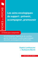 Les soins oncologiques de support : prévenir, accompagner, promouvoir, 12 fiches pour comprendre