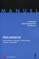 droit commercial, Actes de commerce - Commerçants - Fonds de commerce - Concurrence - Consommation