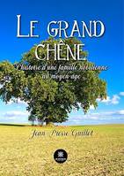 Le grand chêne, L’histoire d’une famille nobilienne au moyen-âge