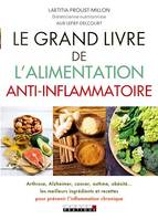 Le Grand Livre de l'alimentation anti-inflammatoire, Arthrose, Alzheimer, cancer, asthme, obésité... Les meilleurs ingrédients et recettes pour prévenir l'inflammation chronique