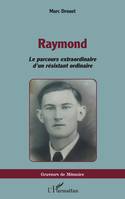 Raymond, Le parcours extraordinaire d’un résistant ordinaire