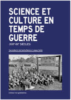 Science et culture en temps de guerre (XIXe-XXe siècles)