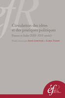 circulation des idees et des pratiques politiques : france et italie (xiiie-xvie, FRANCE ET ITALIE (XIIIE-XVIE SIECLE)