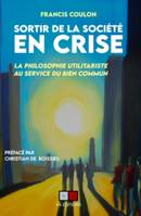 Sortir de la société en crise, La philosophie utilitariste au service du bien commun