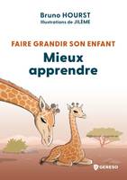 Faire grandir son enfant - Mieux apprendre