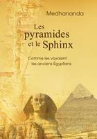 Les pyramides et le Sphinx, Comme les voyaient les anciens Égyptiens