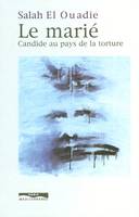 Le marié - Candide au pays de la torture, Candide au pays de la torture