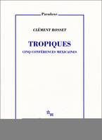 Tropiques : Cinq conférences mexicaines, cinq conférences mexicaines