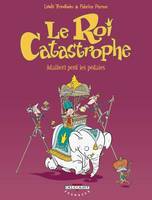 Le roi Catastrophe., 2, Le Roi catastrophe T02, Adalbert perd les pédales