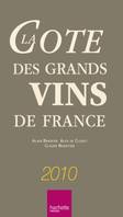 La cote des grands vins de France 2010 - Alain Bradfer, Alex De Clouet, Claude Maratier