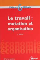 Le travail : Mutation et organisation