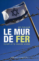 MUR DE FER (LE), Israël et le monde arabe