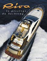 Riva - le prestige du yachting, le prestige du yachting