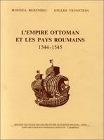 L'Empire ottoman et les pays roumains, 1544-1545, Étude et documents